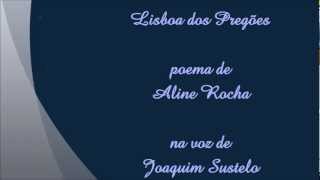 LISBOA DOS PREGÕES poema de ALINE ROCHA na voz de JOAQUIM SUSTELO [upl. by Nois982]