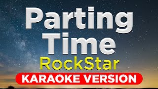 PARTING TIME  RockStar HQ KARAOKE VERSION with lyrics [upl. by Gilberte]