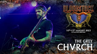 THE GREY  CHVRCH  Bloodstock 2023 [upl. by Orvas]