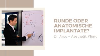 Soll ich runde oder anatomische Implantate nehmen  Dr Arco – Aesthetik Klinik [upl. by Adidnere]