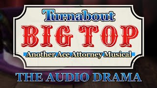 Turnabout Big Top Another Ace Attorney Musical Audio Drama [upl. by Idoux]