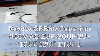 Review CBB60 Capacitor 450V AC 2UF80UF 8UF 10UF 12UF 14UF 15UF 16UF 18UF 20UF 30UF 40UF 50UF 60UF [upl. by Kellyn]