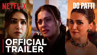 Do Patti  Official Trailer  Kajol Kriti Sanon Shaheer Sheikh  25 Oct  Netflix India [upl. by Heathcote]