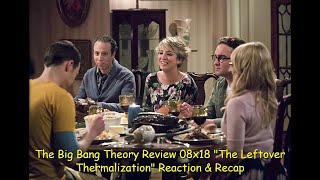 The Big Bang Theory Review 08x18 quotThe Leftover Thermalizationquot Reaction amp Recap [upl. by Allisan964]