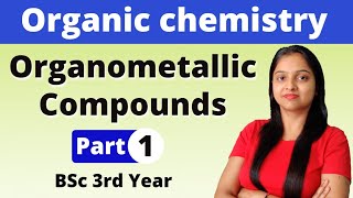 1 Organometallic Compounds  BSc 3rd year  Organic Chemistry  Miss Chemistry [upl. by Konopka]