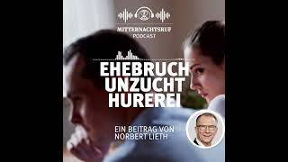 Ehebruch Unzucht und Hurerei  Podcast  Norbert Lieth [upl. by Anisor717]