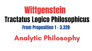 Wittgenstein  Tractatus Logico Philosophicus  From Proposition 1 to 3328  Analytic Philosophy [upl. by Bradway]