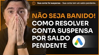 CONTA SUSPENSA POR SALDO PENDENTE NO GOOGLE ADS COMO RESOLVER E RECUPERAR A CONTA [upl. by Gemini310]