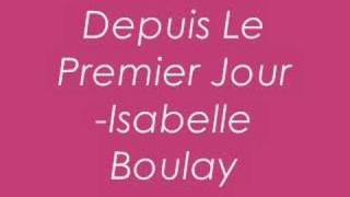 Isabelle BoulayDepuis Le Premier Jour [upl. by Ledah783]