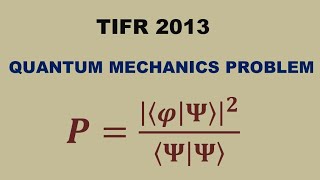 TIFR 2013 Solution to Quantum Mechanics Problem✓ [upl. by Puto]