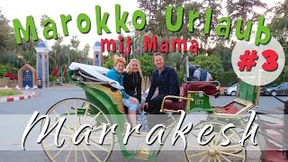 MAROKKO URLAUB mit Mama 3  Sightseeing MARRAKESH [upl. by Obau622]