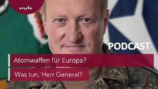 194 Atomwaffen für Europa  Podcast Was tun Herr General  MDR [upl. by Aciraa964]