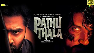 Pathu Thala Full Movie in Tamil  Silambarasan TR  AR Rahman  Gautham Karthik  Pathu Thala Review [upl. by Ahcmis974]