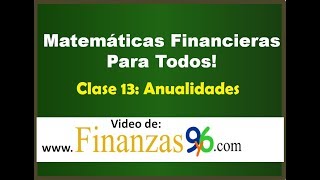 Anualidades Formulas Conceptos y Ejemplos  Clase 13  Matemáticas Financieras [upl. by Assert]