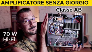 Amplificatore Classe AB HIFI FAI DA TE senza Giorgio che rompe le PE [upl. by Aimil]