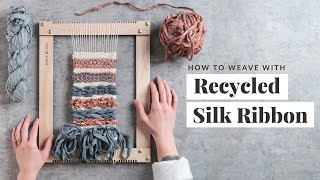 6 Ways to Weave With Recycled Silk Ribbon [upl. by Aicelef]