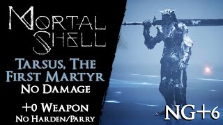 Mortal Shell  Tarsus the First Martyr NG6 0 Weapon【No Damage Harden Parry Specials】 [upl. by Ennaihs]