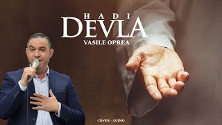 VASILE OPREA  HADI DEVLA  COVER AUDIO  2024 [upl. by Docila]