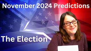 November 2024 Predictions The Election [upl. by Ettesil]