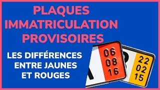 Plaques d’immatriculation provisoires  différences entre les jaunes et les rouges [upl. by Conner]