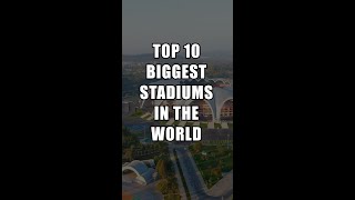 Top 10 Biggest Stadiums 🏟 Shorts [upl. by Haze]