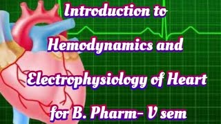 Introduction to Hemodynamics and Electrophysiology of Heart Unit1 B Pharm V sem Drugs for heart [upl. by Elsworth]