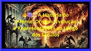 quotA História do Inferno Origem Evolução e Representações ao Longo dos Séculosquot [upl. by Ihel297]