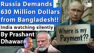 Russia Demands 630 Million Dollars from Bangladesh  Indias Loan payment also stuck [upl. by Valentia210]