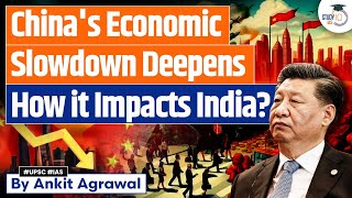 Chinese Economy Facing Deep Economic Slowdown  How It Impacts India  UPSC [upl. by Dahlia]