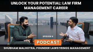 Navigating a Career in Law Firm Management with Shubham Malhotra Your Path to Success Episode 6 [upl. by Vogele]