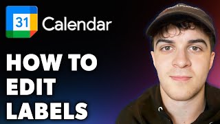 How to Edit Google Calendar Labels Full 2024 Guide [upl. by Askwith]