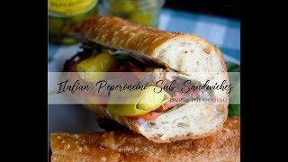 Italian Peperoncini Sub Sandwiches [upl. by Parish]