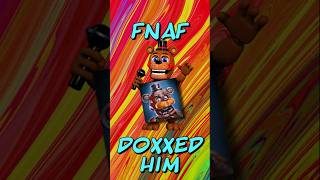 FNAF Doxxed him [upl. by Reffotsirhc]