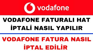 Vodafone Fatura İptal Etmek İstiyorum  Vodafone Faturalı Hat Nasıl İptal Edilir [upl. by Nahtnahoj203]