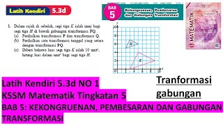 KSSM Matematik Tingkatan 5 latih kendiri 53d no1 Kekongruenan Pembesaran gabungan transformasi [upl. by Amrak]