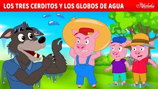 Los Tres Cerditos y Los Globos de Agua 💧🐷  Cuentos infantiles para dormir en Español [upl. by Ahser699]