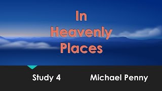 In Heavenly Places Study 4 Michael Penny [upl. by Turnbull]