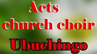 ACTS CHURCH CHOIR UBUCHINGO [upl. by Audley]