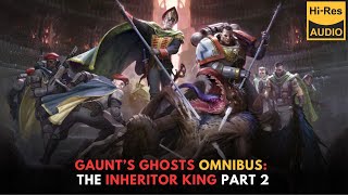 WARHAMMER 40000 Lore Gaunt’s Ghosts Omnibus the INHERITOR KING part 2 end [upl. by Dnarud]