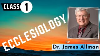 Lectures on Ecclesiology  Class 1  Kerygma Bible Seminars  Dr James E Allman [upl. by Jezrdna]