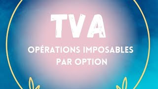 TVA  les opérations imposables par option [upl. by Eob]