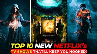 Top 10 NEW Netflix Series So GOOD You’ll Be Hooked Instantly  Best Series To Watch On NETFLIX [upl. by Icak]