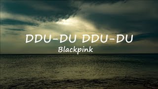 Ddu du Ddu du  Blackpink Lyric Video [upl. by Annaiek271]