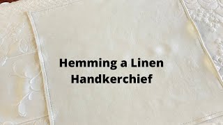 Hemming a Linen Handkerchief [upl. by Wilone430]