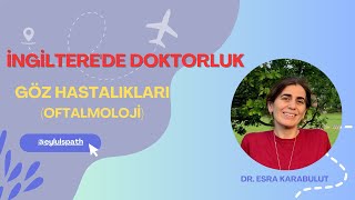 İngilterede Doktorluk  Göz Hastalıkları Dr Esra Karabulut [upl. by Bael283]