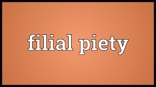 Filial piety Meaning [upl. by Gahl705]