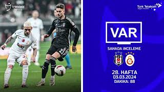 VAR–Sahada İnceleme  Beşiktaş  Galatasaray  28 Hafta  Dakika 88 [upl. by Munster]