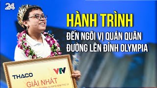 Hành trình đến ngôi vị Quán quân Đường lên đỉnh Olympia  VTV24 [upl. by Oznofla]