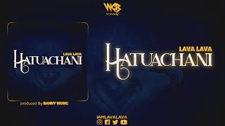 Hatuachani  Lava Lava Official Audio [upl. by Aret]