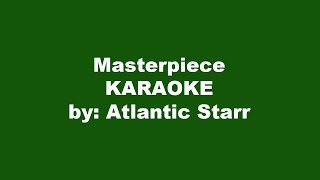 Atlantic Starr Masterpiece Karaoke [upl. by Yra876]